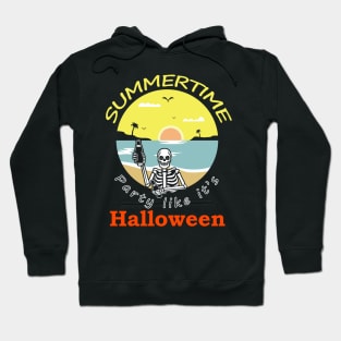 Summertime - Party Like Its Halloween Hoodie